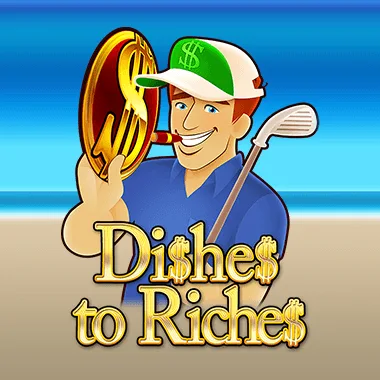 Dishes to Riches